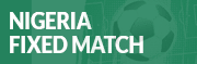 Nigeria Fixed Matches Nigeria Fixed Matches
